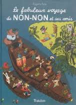 LE FABULEUX VOYAGE DE NON-NON ET SES AMIS