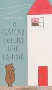 LE GATEAU PERCHE TOUT LA-HAUT