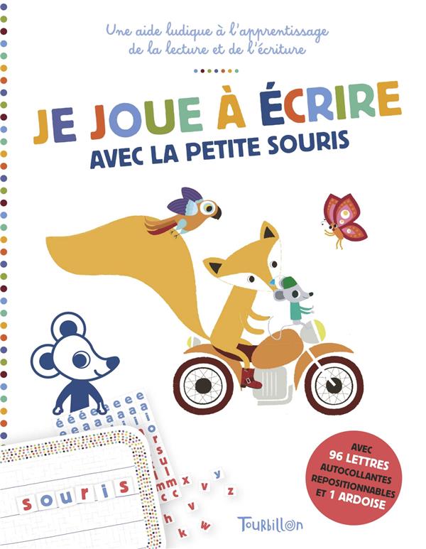 JE JOUE A ECRIRE AVEC LA PETITE SOURIS - POUR UN APPRENTISSAGE LUDIQUE DE L'ECRITURE ET DE LA LECTUR
