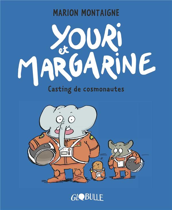 YOURI ET MARGARINE, TOME 01 - YOURI ET MARGARINE - CASTING DE COSMONAUTES