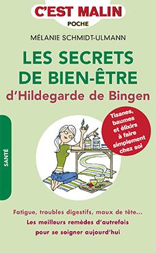 LES SECRETS DE BIEN-ETRE D'HILDEGARDE DE BINGEN, C'EST MALIN