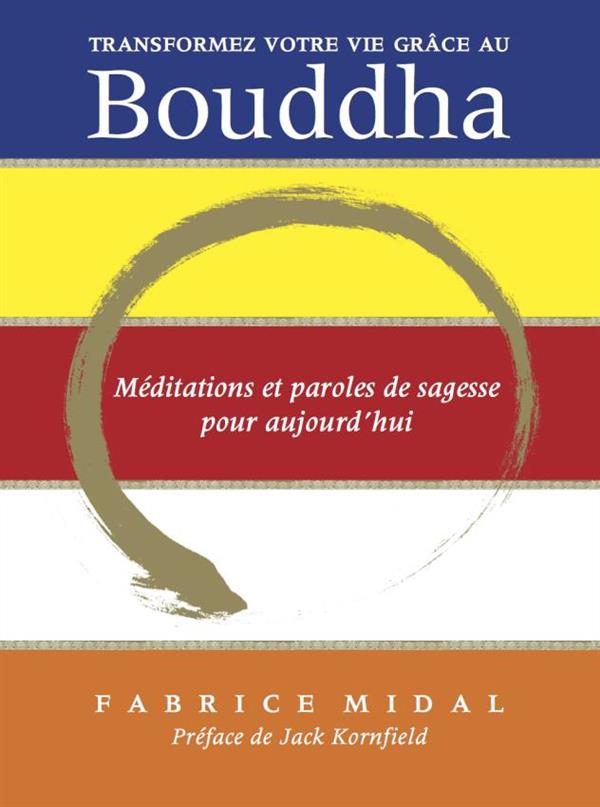 TRANSFORMEZ VOTRE VIE GRACE AU BOUDDHA