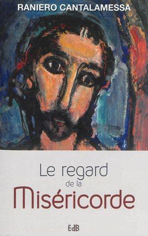 LE REGARD DE LA MISERICORDE