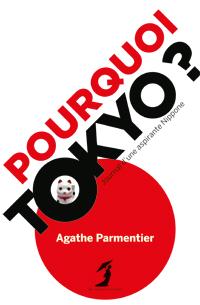POURQUOI TOKYO JOURNAL D UNE ASPIRANTE NIPPONNE