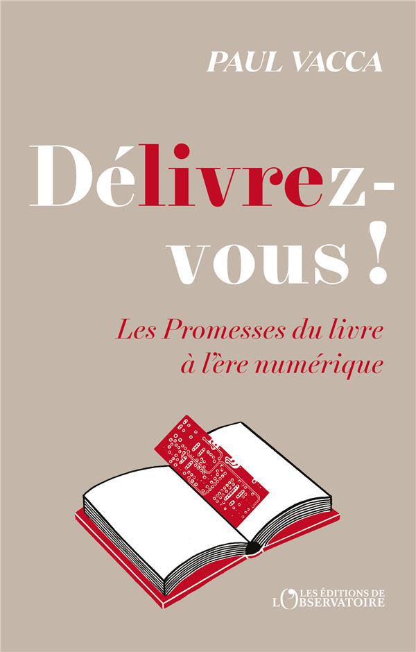 DELIVREZ-VOUS ! - LES PROMESSES DU LIVRE A L'ERE NUMERIQUE