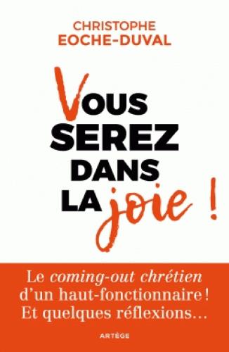 VOUS SEREZ DANS LA JOIE ! - LE "COMING-OUT CHRETIEN" D'UN HAUT-FONCTIONNAIRE !