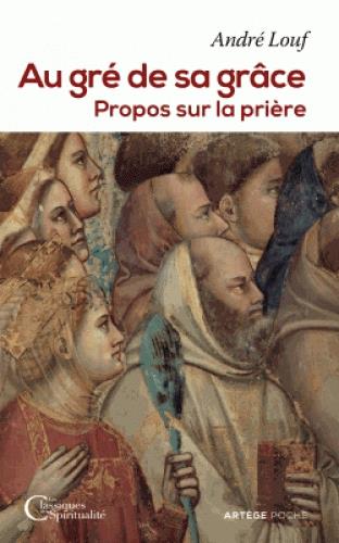 AU GRE DE SA GRACE - PROPOS SUR LA PRIERE