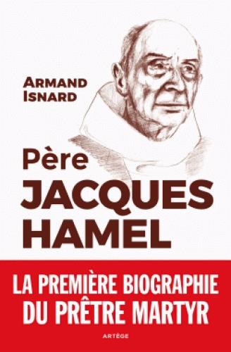 PERE JACQUES HAMEL - LA PREMIERE BIOGRAPHIE DU PRETRE MARTYR