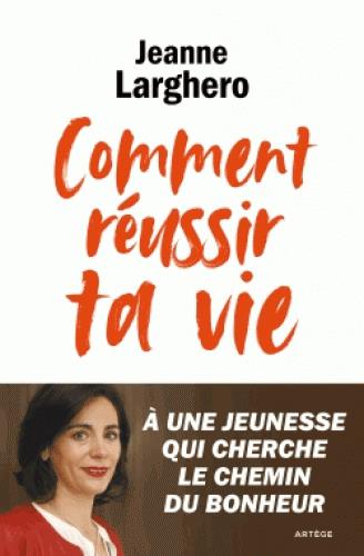 COMMENT REUSSIR TA VIE - A UNE JEUNESSE QUI CHERCHE LE CHEMIN DU BONHEUR
