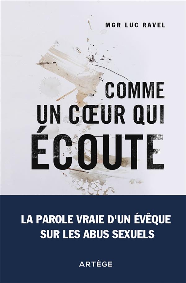 COMME UN COEUR QUI ECOUTE - LA PAROLE VRAIE D'UN EVEQUE SUR LES ABUS SEXUELS