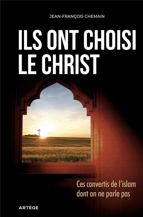 ILS ONT CHOISI LE CHRIST - CES CONVERTIS DE L'ISLAM DONT ON NE PARLE PAS