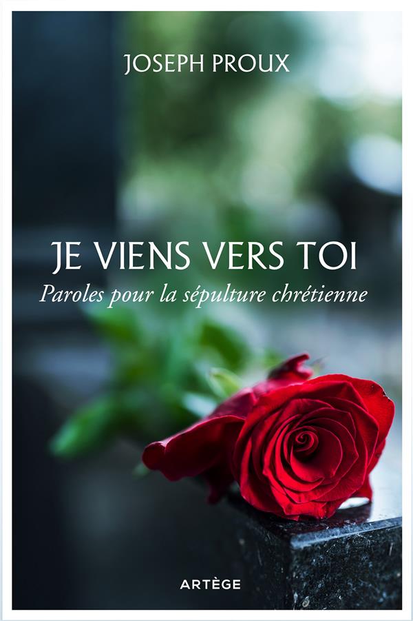 JE VIENS VERS TOI - PAROLES POUR LA SEPULTURE CHRETIENNE