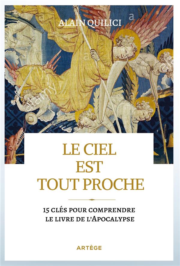 LE CIEL EST TOUT PROCHE - 15 CLES POUR COMPRENDRE LE LIVRE DE L'APOCALYPSE