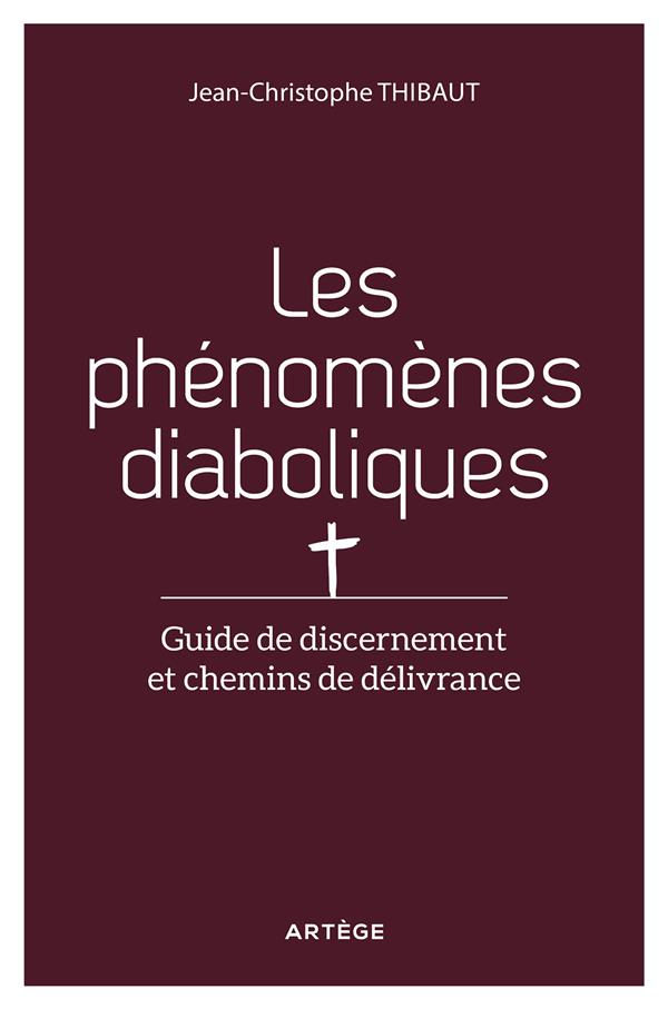 LIBERE-NOUS DU MAL - GUIDE DE DISCERNEMENT ET CHEMINS DE DELIVRANCE DES PHENOMENES DIABOLIQUES