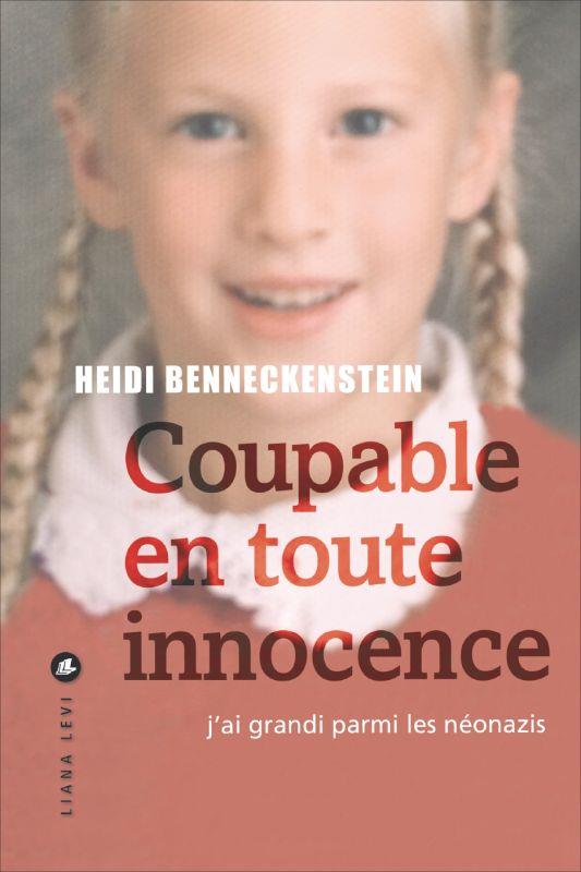 COUPABLE EN TOUTE INNOCENCE - J AI GRANDI PARMI LES NEONAZIS