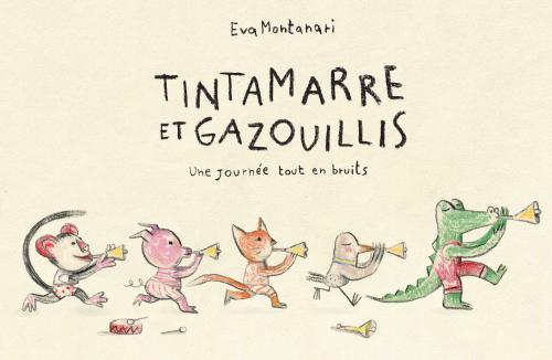 TINTAMARRE ET GAZOUILLIS - UNE JOURNEE TOUT EN BRUITS