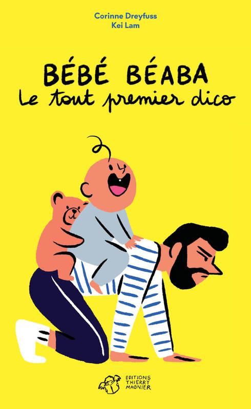 BEBE BEABA - LE TOUT PREMIER DICO