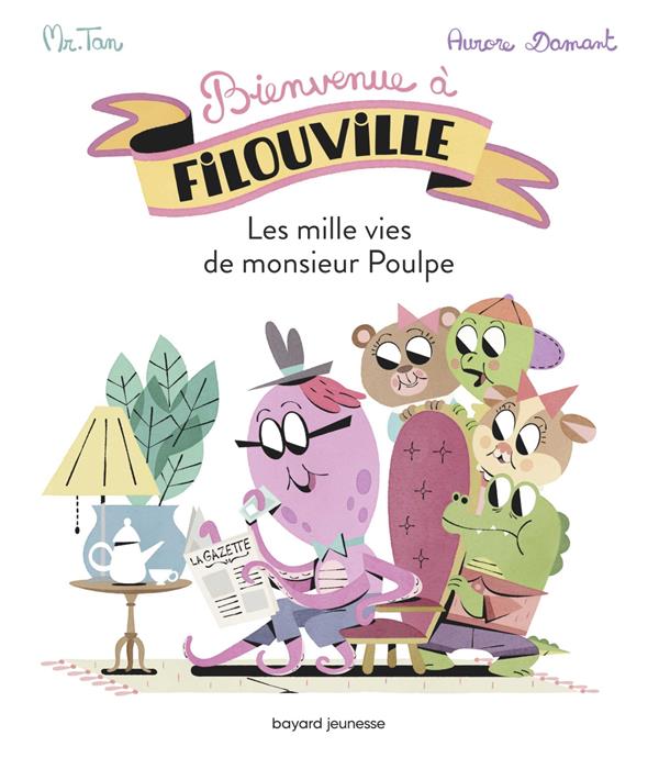 BIENVENUE A FILOUVILLE, TOME 02 - LES MILLES VIES DE MONSIEUR POULPE