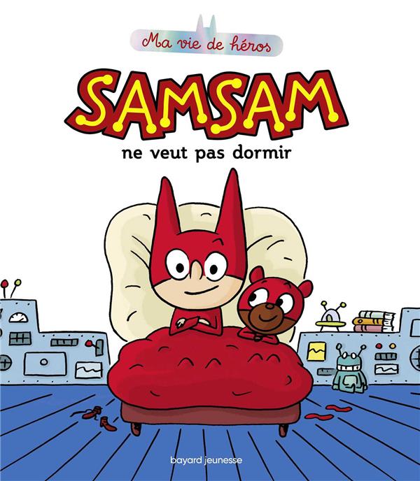 SAMSAM - MA VIE DE HEROS, TOME 01 - SAMSAM NE VEUT PAS DORMIR