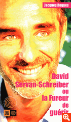 DAVID SERVAN-SCHREIBER OU LA FUREUR DE GUERIR