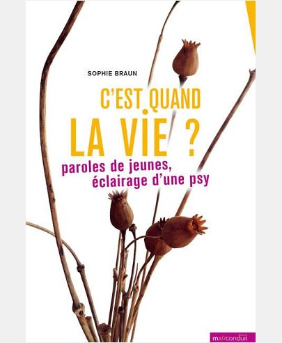 C'EST QUAND LA VIE ? - PAROLES DE JEUNES, ECLAIRAGE D'UNE PSY