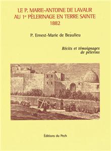 LE P. MARIE-ANTOINE DE LAVAUR AU 1ER PELERINAGE EN TERRE SAINTE