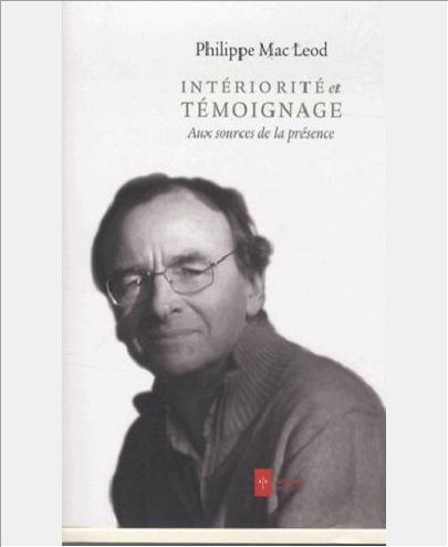 INTERIORITE ET TEMOIGNAGE - AUX SOURCES DE LA PRESENCE