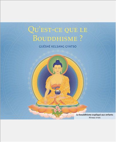 QU'EST-CE QUE LE BOUDDHISME - LE BOUDDHISME POUR LES ENFATNS - NIVEAU 3