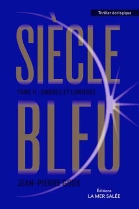 SIECLE BLEU. OMBRES ET LUMIERES. TOME 2 - CETTE 2EME EDITION REMPLACE LE 9782755609042