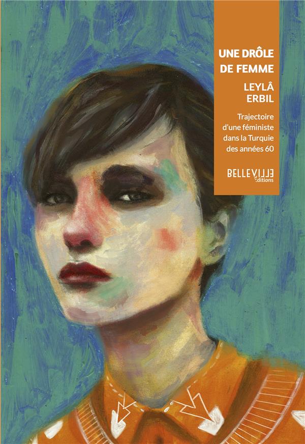 UNE DROLE DE FEMME - TRAJECTOIRE D'UNE FEMINISTE DANS LA...